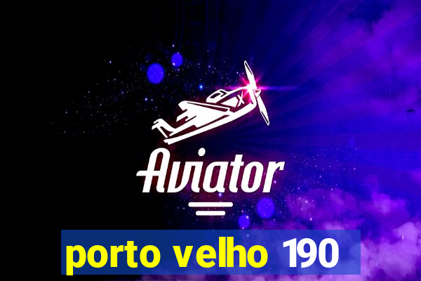 porto velho 190